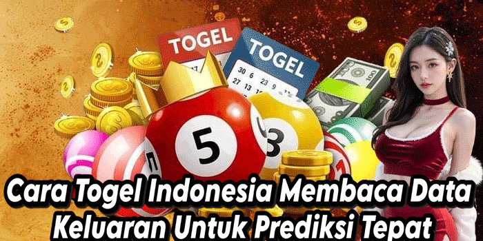 Cara Togel Indonesia Membaca Data Keluaran Untuk Prediksi Tepat