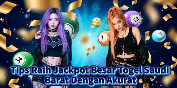 Tips Raih Jackpot Besar Togel Saudi Barat Dengan Akurat